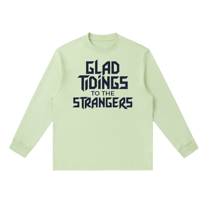 Glad Tidings To The Strangers Long Sleeve Shirt