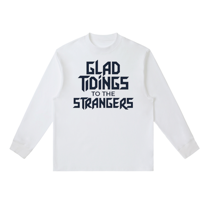 Glad Tidings To The Strangers Long Sleeve Shirt
