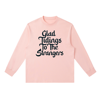 Glad Tidings To The Strangers Long Sleeve Shirt