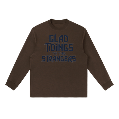 Glad Tidings To The Strangers Long Sleeve Shirt