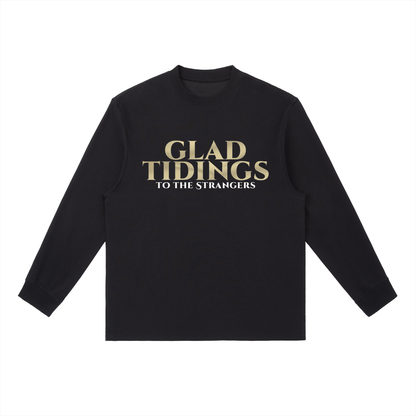 Glad Tidings To The Strangers Long Sleeve Shirt