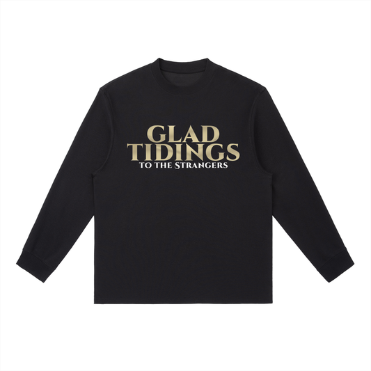Glad Tidings To The Strangers Long Sleeve Shirt