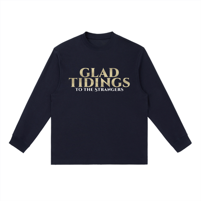 Glad Tidings To The Strangers Long Sleeve Shirt