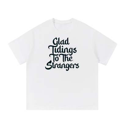 Glad Tidings To The Strangers T-Shirt