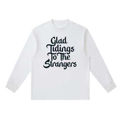 Glad Tidings To The Strangers Long Sleeve Shirt