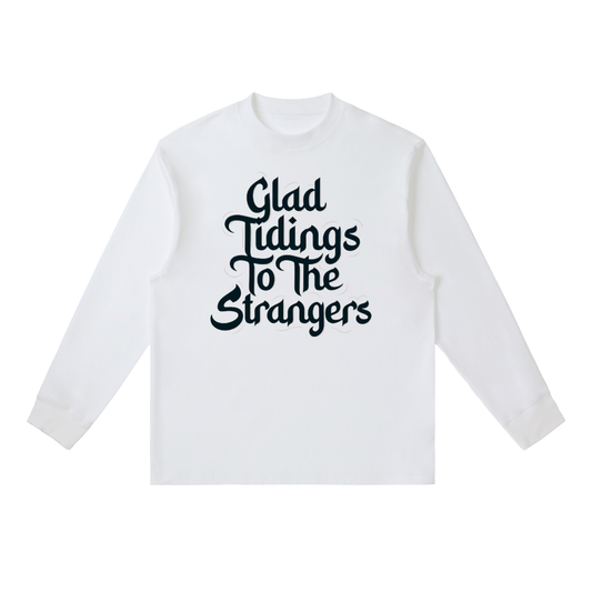 Glad Tidings To The Strangers Long Sleeve Shirt